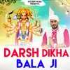 About Darsh Dikha Bala Ji Song